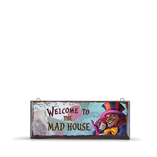 WELCOME TO THE MAD HOUSE WOODEN SIGN - WS030