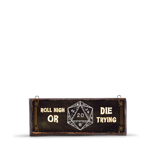 ROLL HIGH OR DIE TRYING WOODEN SIGN - WS035
