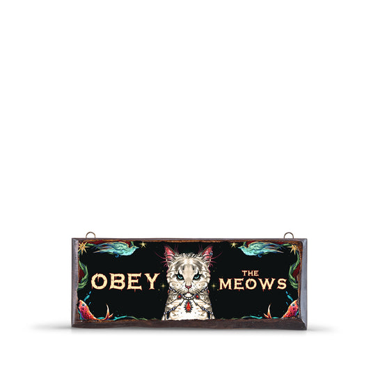 OBEY THE MEOWS WOODEN SIGN - WS038